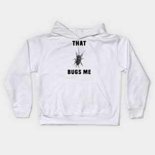 That Bugs Me Kids Hoodie